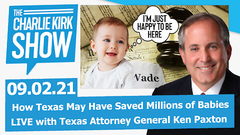How Texas May Have Saved Millions of Babies LIVE with Texas Attorney General Ken Paxton