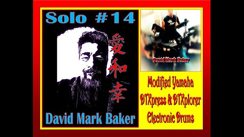 SOLO # 14-David Mark Baker-Modified Yamaha DTXpress & DTXplorer E-Drums