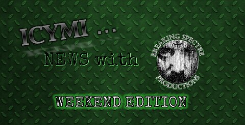ICYMI News Weekend Edition - 19-Mar-2023