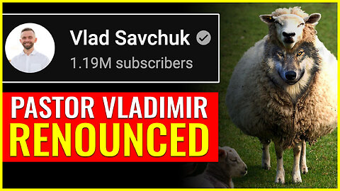 Pastor Vladimir Savchuk EXPOSED and RENOUNCED as the WOLF he is