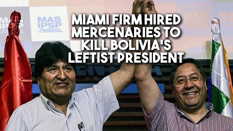 Miami firm hired mercenaries to assassinate Bolivia's leftist president