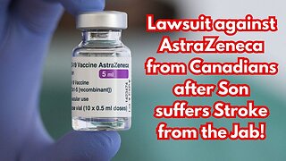 Lawsuit against AstraZeneca after Canadian Son Suffers Stroke!