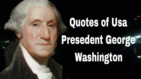Top quotes from the Usa first Presedent George Washington