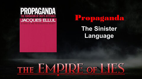 The Empire of Lies: Propaganda The Sinister Language (Jacques Ellul)
