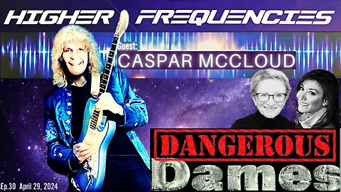 Dangerous Dames | Ep.30: Higher Frequencies w/ Caspar McCloud