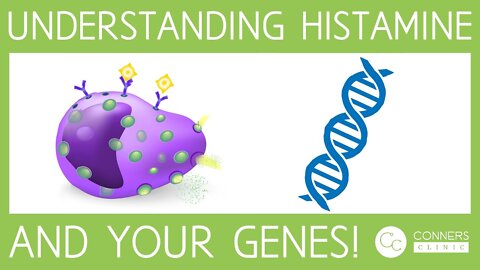 Understanding Histamine and your Genes! | Dr. Kevin Conners - Conners Clinic