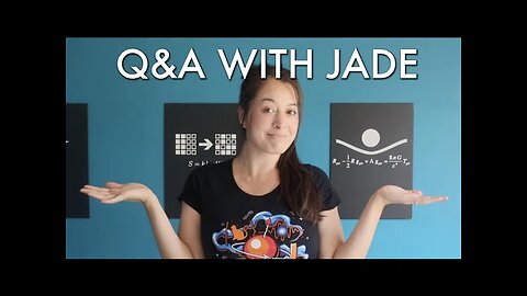 Q&A with Jade! My struggles with physics, how I got started on YouTube, my insecurities, and more!