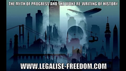 Luke Dodson - The Myth of Progress and The Woke Re-writing of History