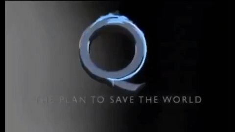 Q - The Plan To Save The World