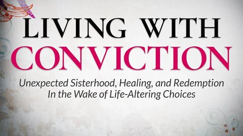 Living With Conviction: Unexpected Sisterhood, Healing, and Redemption...with Author Toby Dorr