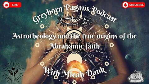 Greyhorn Pagans Podcast with Micah Dank - Astrotheology and the True Origins of the Abrahamic Faith