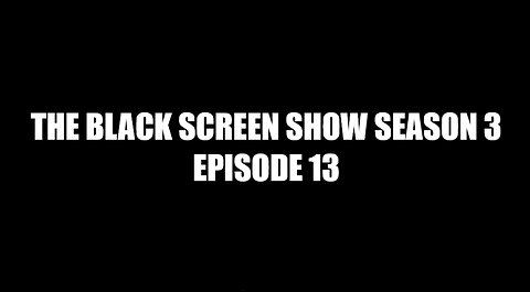 THE BLACK SCREEN SHOW SEASON 3 EPISODE 13 PART 1