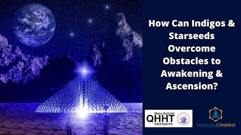 Starseeds & Indigos Overcome 3D Obstacles to 5D Awakening & Ascension - Von Galt