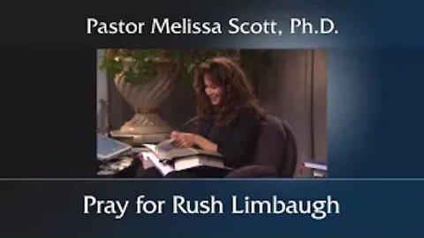 Pastor Melissa Scott, Ph.D. "Pray for Rush Limbaugh"