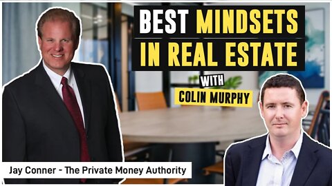 Best Mindsets in Real Estate with Colin Murphy & Jay Conner, the Private Money Authority
