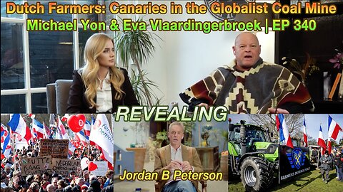 REVEALING - Dutch Farmers: Canaries in the Globalist Coal Mine | Michael Yon & Eva Vlaardingerbroek | EP 340 Jordan B Peterson