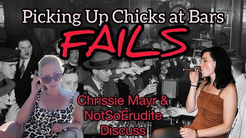 Men VS Women at Bar Pickups! Chrissie Mayr & NotSoErudite Discuss Lines, Skills, and Failures