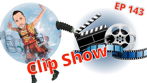 CLIP SHOW (EP 143)