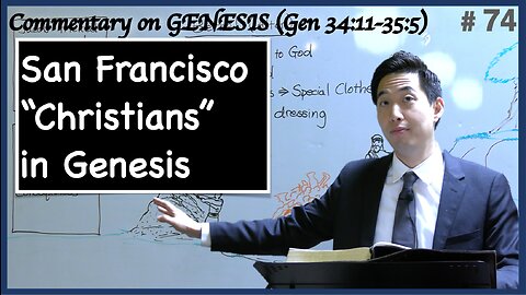 San Francisco "Christians" in Genesis (Genesis 34:11-35:5) | Dr. Gene Kim
