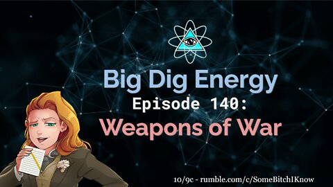 Big Dig Energy Ep. 140: Weapons of War