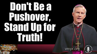 16 May 23, The Bishop Strickland Hour: Don't Be a Pushover, Stand Up for Truth!