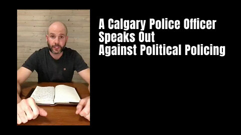 A Calgary Police Officer Speaks Out Against Political Policing