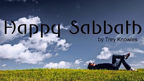 Trey Knowles - Happy Sabbath