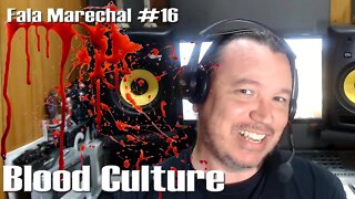 Fala Marechal #16 | Blood Culture