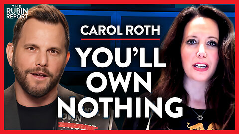 Exposing the Reality of the Plan for You to 'Own Nothing' | Carol Roth | POLITICS | Rubin Report