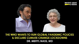 Dr. Meryl Nass - The WHO Wants To Run Global Pandemic Policies & Declare Climate Change Lockdowns
