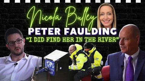 NICOLA BULLEY | PETER FAULDING | I DID FIND NICOLA BULLEY IN THE RIVER | BREAKING DOWN THE INTERVIEW
