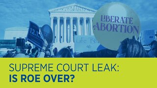 Supreme Court Leak: Is Roe Over?