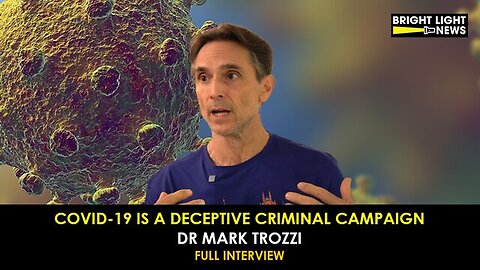 💥🔥💉 Dr. Mark Trozzi: "Covid-19 Is a Deceptive Criminal Campaign"