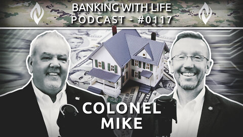 Real Estate Investor, Engineer, & Retired Colonel - Colonel Mike - (BWL POD #0117)