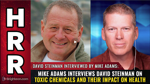 Mike Adams interviews David Steinman on toxic chemicals and their impact on health