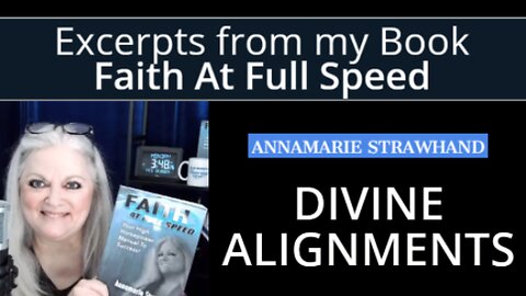 Divine Alignments For Your Life and Purpose - Faith At Full Speed Book Excerpt with Annamarie Strawhand