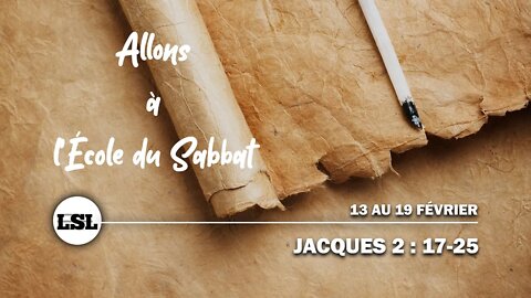 Jacques 2 : 17-25 | Allons à l'École du Sabbat - Leçon 6 Q1 2022