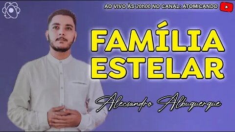 ENCONTRO ESTELAR #036 - Família Estelar com Alecsandro Albuquerque