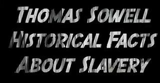 Thomas Sowell: Historical Facts About Slavery