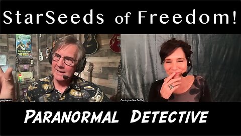 StarSeeds of Freedom! Good Cop, Good Cop: "Paranormal Detective" with Greg Lawson