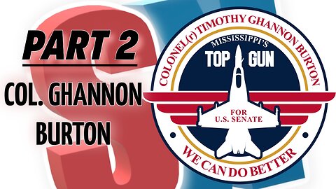 PART 2! Strategy talk-with Col. Ghannon Burton #mississippi #republican #primaries #2024