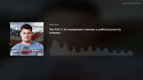The PACT Act manipulates veterans as political pawns by Schumer-
