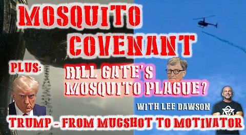 BILL GATES MOSQUITO PLAGUE? WITH LEE DAWSON
