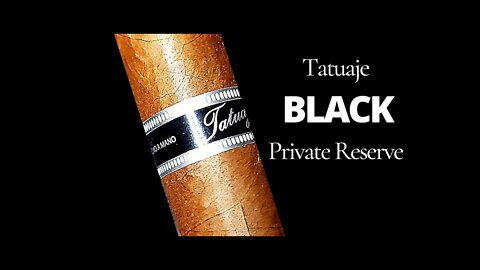 Tatuaje Black Private Reserve Cigar Review