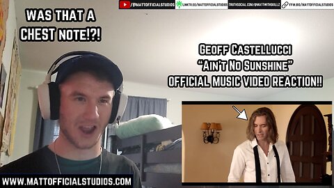 MATT | (was that a CHEST note!?!) Reacting to Geoff Castellucci "Ain't No Sunshine" Official Video!!