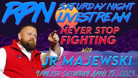 Never Stop Fighting with JR Majewski on Sat. Night Livestream