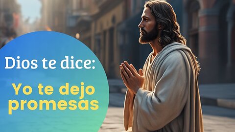 Dios te dice: YO TE DEJO PROMESAS