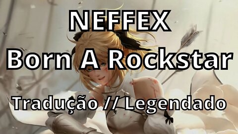 NEFFEX - Born A Rockstar ( Tradução // Legendado )