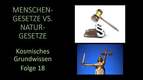 Menschengesetze vs Naturgesetze - Kosmisches Grundwissen Folge 18