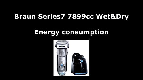 Braun Series 7 7899cc Wet&Dry - Energy consumption - Charging test